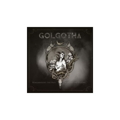 Golgotha - Remembering The Past Writing The Future CD