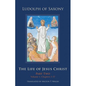 The Life of Jesus Christ: Part Two, Volume 1, Chapters 1-57 (ISBN: 9780879072834)