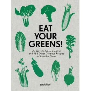 Eat Your Greens! | Ingela Persson, Robert Klanten, Lincoln Dexter (ISBN: 9783899559996)