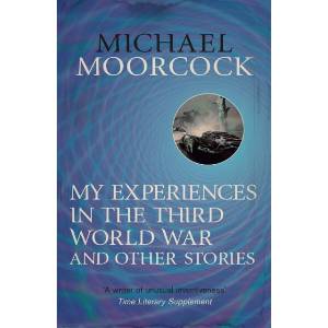 My Experiences in the Third World War and Other Stories | Michael Moorcock (ISBN: 9780575115057)