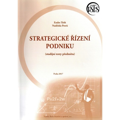 Strategické řízení podniku (studijní texty předmětu) - Endre Tóth, Naděžda Petrů