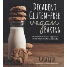 Decadent Gluten-Free Vegan Baking - Reed Cara