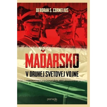 Maďarsko v druhej svetovej vojne - Deborah S. Cornelius SK