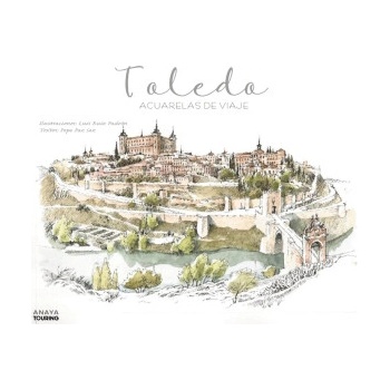 Toledo. Acuarelas de viaje | RUIZ PADRON, LUIS, PAZ SAZ, PEPO