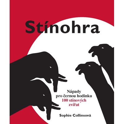 Stínohra - Nápady pro černou hodinku - 100 stínových zvířat - Sophie Collinsová