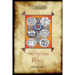 The History of Magic: Including a clear and precise exposition of its procedure, its rites and its mysteries. Translated, with preface and n | Éliphas Lévi, Arthur Edward Waite (ISBN: 9781913751012)