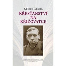Křesťanství na křižovatce George Tyrrell CZ