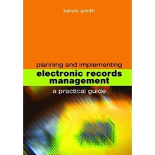 Planning and Implementing Electronic Records Management - Smith Kelvin