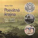 Posvátná krajina. Eseje o místech, silách a dracích - Václav Cílek - Malvern