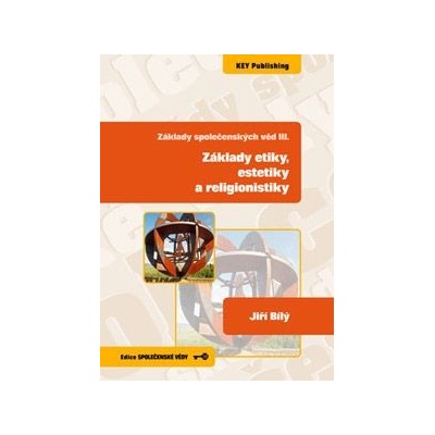 Základy etiky, estetiky a religionistiky – Bílý J.