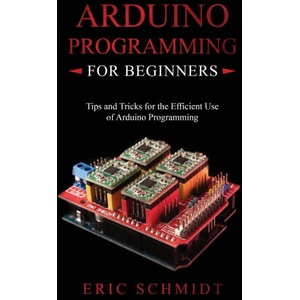 ARDUINO PROGRAMMING FOR BEGINNERS (ISBN: 9781088216446)
