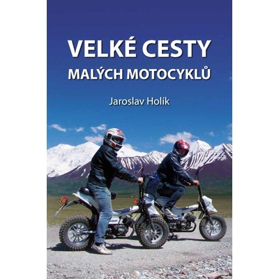 Velké cesty malých motocyklů - Jaroslav Holík