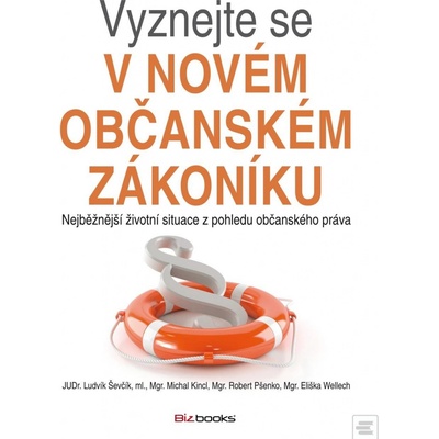 Vyznejte se v novém občanském zákoníku - Robert Pšenko, Michal Kincl, Eliška Wellech, Ludví