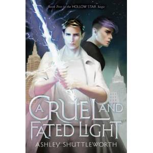 A Cruel and Fated Light | Ashley Shuttleworth, Mélanie Delon (ISBN: 9781534453708)