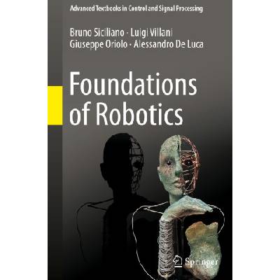 Foundations of Robotics | Bruno Siciliano, Luigi Villani, Giuseppe Oriolo, Alessandro De Luca