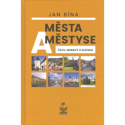 Města a městyse Čech, Moravy a Slezska - Bína Jan