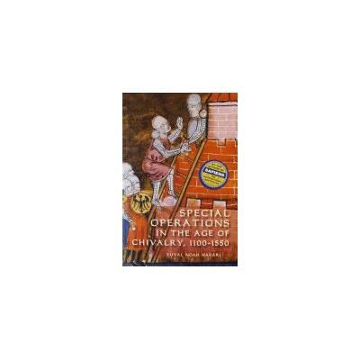Special Operations in the Age of Chivalry, 1100-1550 - (Harari Yuval Noah) – Hledejceny.cz