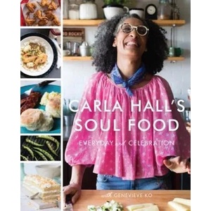 Carla Hall's Soul Food: Everyday and Celebration | Carla Hall, Genevieve Ko (ISBN: 9780062669834)