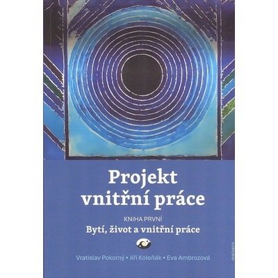 Projekt vnitřní práce. Kniha první - Bytí, život a vnitřní práce