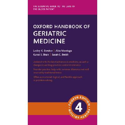 Oxford Handbook of Geriatric Medicine | Kunal Shah, Lesley Bowker, Sarah Smith