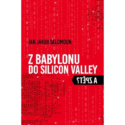 Z Babylonu do Silicon Valley a zpět?