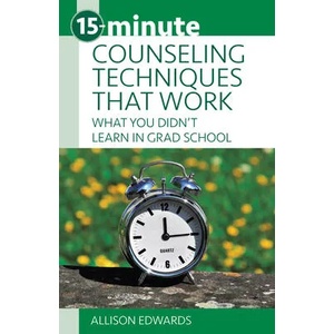 15-Minute Counseling Techniques That Work: What You Didn't Learn in Grad School (ISBN: 9781937870690)