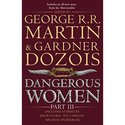 Dangerous Women Part 3 - George R .R. Martin, Gardner Dozois