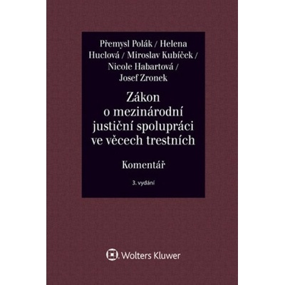 Zákon o mezinárodní justiční spolupráci ve věcech trestních Komentář - Přemysl Polák, Helena Huclová, Miroslav Kubíček, Nicole Habartová, Josef Zronek