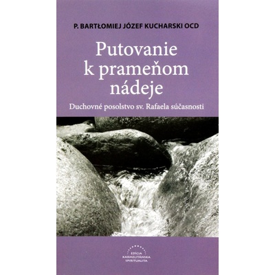Duchovné posolstvo sv. Rafaela súčasnosti - Putovanie k prameňom nádeje