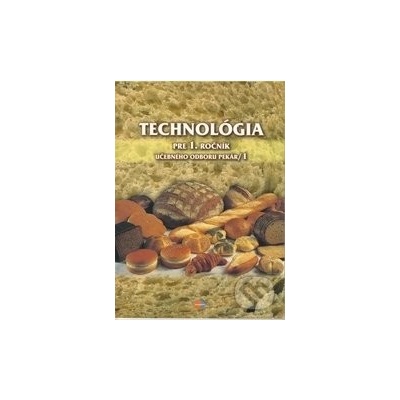 Technológia pre 1. ročník UO 2962 1 pekár – 1. časť 2.vyd.