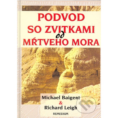 Podvod so zvitkami od mŕtveho mora Michael Baigent; Richard Leigh [SK]