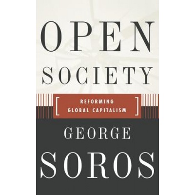 Open Society Reforming Global Capitalism Reconsidered | George Soros