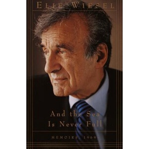 And the Sea Is Never Full: Memoirs, 1969- | Elie Wiesel, Marion Wiesel (ISBN: 9780805210293)