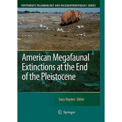 American Megafaunal Extinctions at the End of the Pleistocene | Gary Haynes