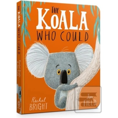The Koala Who Could Rachel Bright, Jim Field ilustrácie
