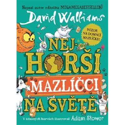 Nejhorší mazlíčci na světě - David Walliams, Adam Stower ilustrátor