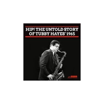 Hip! The Untold Story of Tubby Hayes 1965 - Tubby Hayes CD