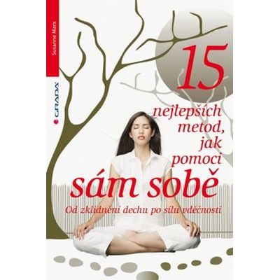 15 nejlepších metod, jak pomoci sám sobě - Susanne Marx