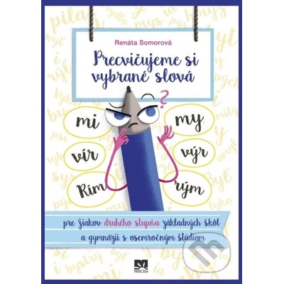 Precvičujeme si vybrané slová - pre žiakov druhého stupňa základných škôl a gymnázií s osemročným štúdiom