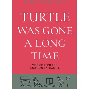 Turtle Was Gone A Long Time Vol. 3 | John Moriarty (ISBN: 9781807620257)