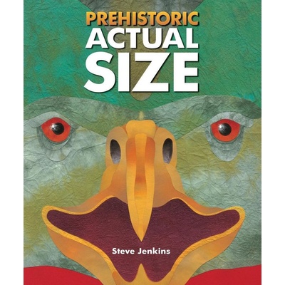 Prehistoric Actual Size - Steve Jenkins