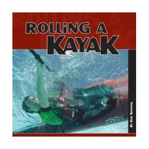 Rolling a Kayak | Ken Whitting (2007)
