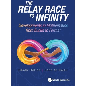 Relay Race to Infinity, The: Developments in Mathematics from Euclid to Fermat | John Stillwell (ISBN: 9789811297588)