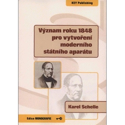Význam roku 1848 pro vytvoření moderního státního aparátu - Karel Schelle