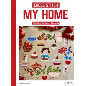 Cross Stitch My Home: Stitching the Sweet Moments | Tania Santarelli (ISBN: 9786057834645)