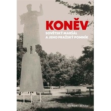 Koněv Sovětský maršál a jeho pražský pomník - Petr Blažek