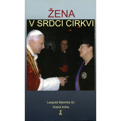 Žena v srdci cirkvi - Leopold Slaninka