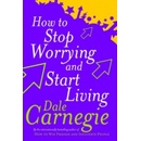 How To Stop Worrying And Start Living - D. Carnegie