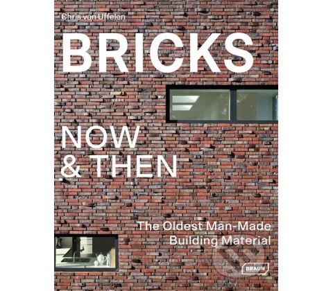 Bricks Now & Then - Chris van Uffelen