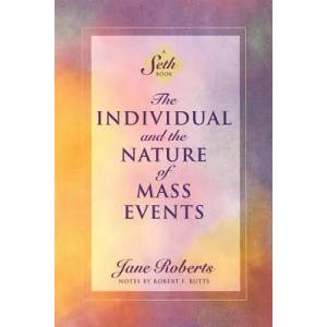 The Individual and the Nature of Mass Events: A Seth Book | Jane Roberts, Seth, Robert Butts (1995)